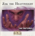 Rek The Heavyweight - The Present
