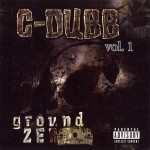 C-Dubb - Ground Zero Vol. 1