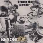 Beyond - Droppin' The Next Shit!