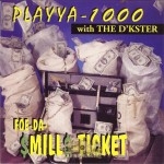 Playya 1000 With The D'Kster - Foe-Da-$Mill$-Ticket