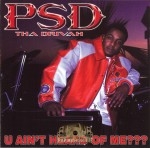 P.S.D. - U Ain't Heard Of Me???