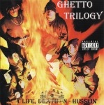 Ghetto Trilogy - Life, Death-N-Husslin