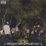 High N' Durtee - Goo Goo Zone