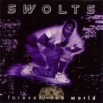 Swolts - Forever, Tha World