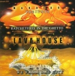 Lava House - Ratchetfied In The Ghetto