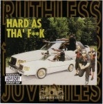 Ruthless Juveniles - Hard As Tha Fuck