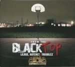 Lil Rue, Hatchet & Troublez - From The Blacktop