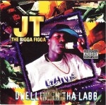 JT The Bigga Figga - Dwellin' In Tha Labb