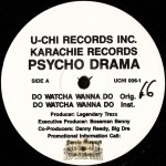 Psycho Drama / Sawbuc - Do Watcha Wanna Do / I Don't Wanna Go