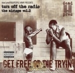 Dead Prez, RBG, People Army Presents - Turn Off The Radio Mixtape Vol. 2 Get Free Or Die Tryin'