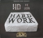 HD & Fe Tha Don - Hard Work