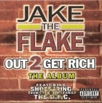 Jake The Flake - Out 2 Get Rich The Album