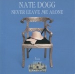 Nate Dogg - Never Leave Me Alone