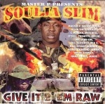 Soulja Slim - Give It 2 'Em Raw