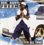 Kool Daddy Fresh - It's All True