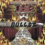 Black-N-Brown Presents - 18 Wit A Bullet