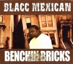Blacc Mexican - Benchin Bricks
