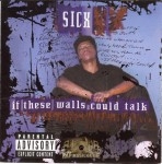 Sicx - If These Walls Could Talk