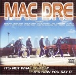 Mac Dre - It's Not What You Say... Its How You Say It