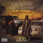 Yukmouth, Killa Klump - I'm Good
