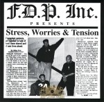 F.D.P. Inc. Presents - Stress, Worries & Tension