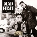 Mad Heat - From L.A. to Seoul