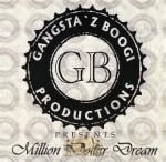 Gangsta'z Boogi Productions Presents - Million Dollar Dream