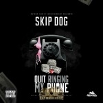 Skip Dog - Quit Ringing My Phone