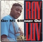 Ray Luv - Get My Money On!