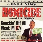 Homicide And The J.A.K. Squad - Knockin' Off All Weak MC's