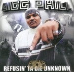 Bigg Phill - Refusin' Ta Die Unknown