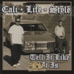 Cali Life Style - Tell It Like It Is