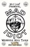 Mad Idiot - Mixx Tape Volume 1