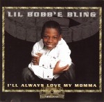 Lil Bobb'e Bling - I'll Always Love My Momma