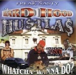 Da Hard Hood Hustlas - Whatcha Wanna Do?