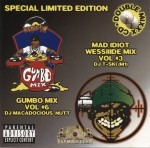 DJ Macadocious Nutt & DJ T-Ski - Gumbo Mix Vol #6 & Mad Idiot Wessiiide Mix Vol #3