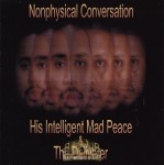 His Intelligent Mad Peace & The Deliverer - Nonphysical Conversation