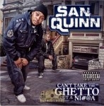 San Quinn - Can't Take The Ghetto Out A Nigga