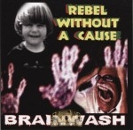 Brainwash - Rebel Without A Cause