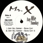 Mr. X - Any Ole Sunday