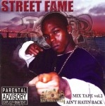 Street Fame - I Ain't Hatin Back Mix Tape Vol. 2