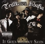 Trilltown Mafia - It Goes Without Sayin