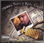 J-Dubb - Money, Trees & Real Estate