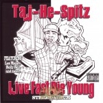 Taj-He-Spitz - Live Fast Die Young