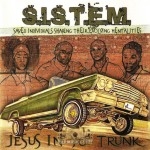 S.I.S.T.E.M. - Jesus In Yo' Trunk