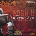 Bosh G - Information Stop Talkin'
